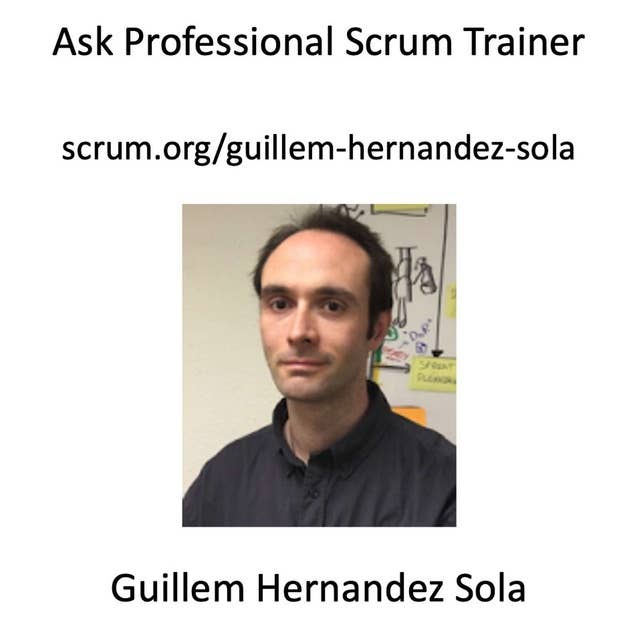 Pregunta a tu Professional Scrum Trainer, Guillem Hernández Sola (Ask a Professional Scrum Trainer, Guillem Hernández Sola)