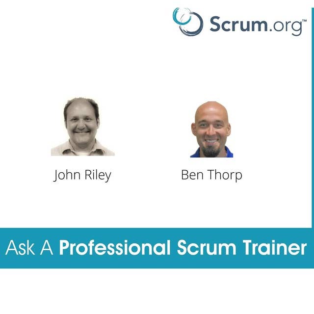 Ask a Professional Scrum Trainer - John Riley and Ben Thorp - Regulating Workflow, Scrum outside of IT, Test First Mindset and More