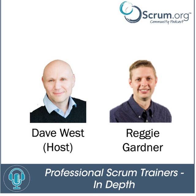 Professional Scrum Trainers - In Depth: Exploring the Journeys of Scrum.org PSTs featuring Reggie Gardner