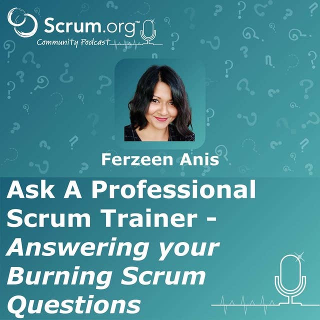 Ask a Professional Scrum Trainer - Ferzeen Anis