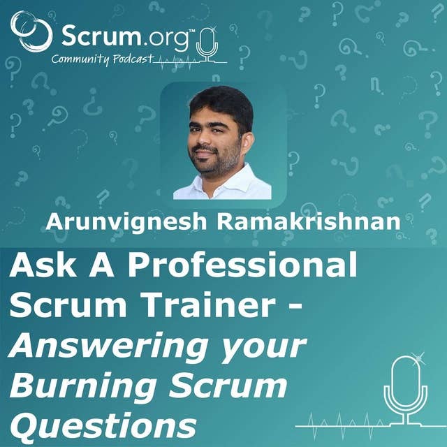 Ask a Professional Scrum Trainer - Arunvignesh Ramakrishnan