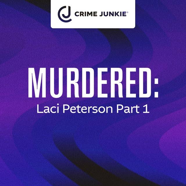 MURDERED: Laci Peterson Part 1