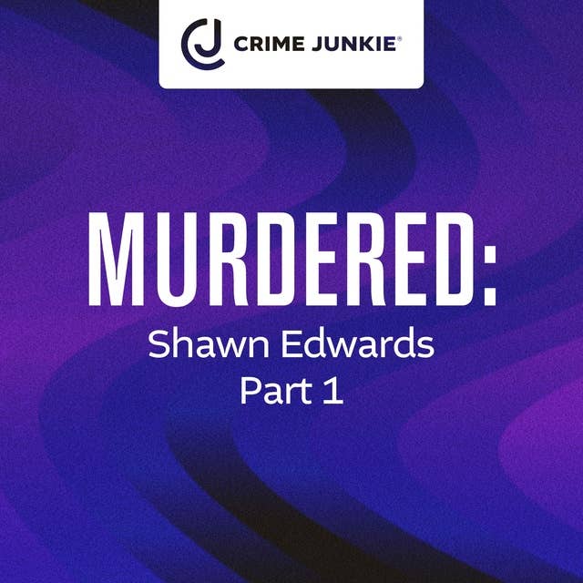 MURDERED: Shawn Edwards Part 1
