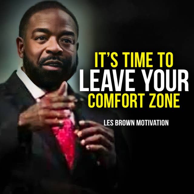 IT'S TIME TO LEAVE YOUR COMFORT ZONE