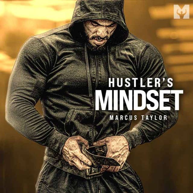 THE HUSTLER'S MINDSET - THERE ARE NO EXCUSES