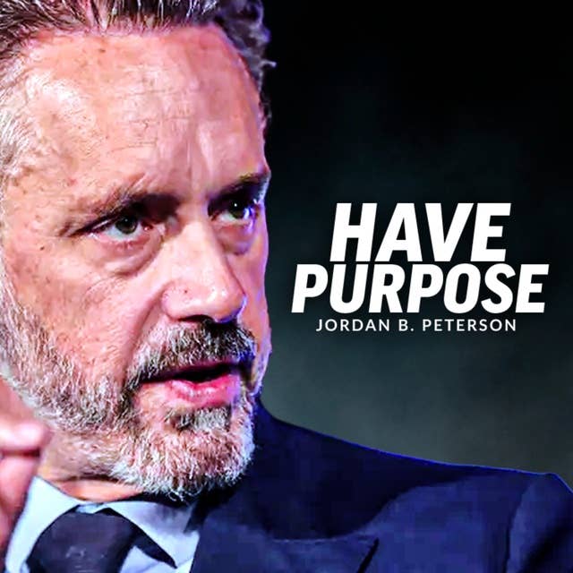 How To Live Life WITH PURPOSE | Jordan Peterson Motivation