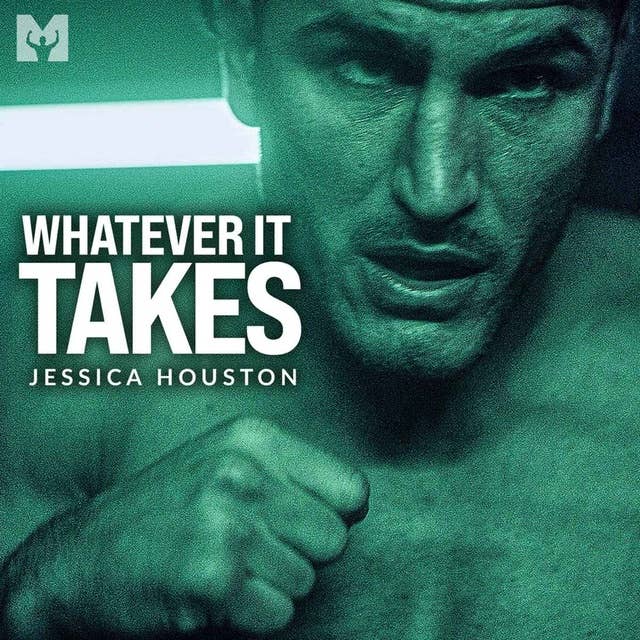 WHATEVER IT TAKES - Powerful Motivational Speech (Featuring Dr. Jessica Houston)