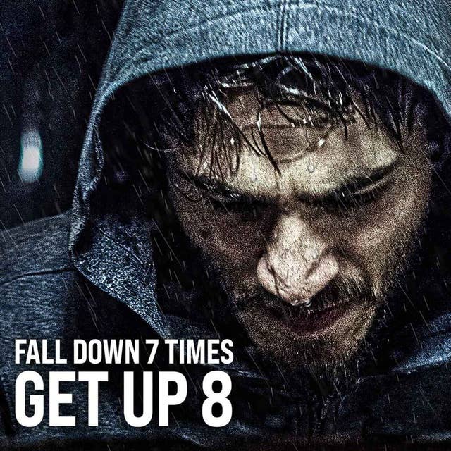 FALL DOWN 7 TIMES, GET UP 8 - The Most Powerful Motivation for Success, Students & Workouts
