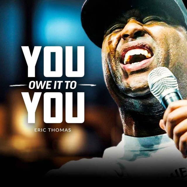 YOU OWE IT TO YOURSELF - Best Motivational Compilation (Featuring Eric Thomas)