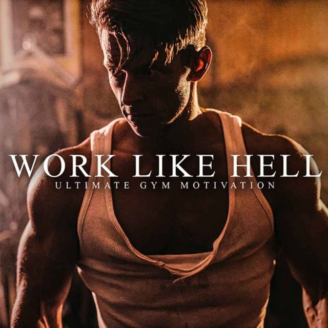 WORK LIKE HELL - ONE HOUR of the Most Powerful Motivation for Running and Working out