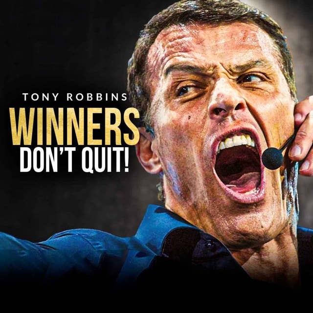 WINNERS NEVER QUIT - One of the Best Speeches Ever by Tony Robbins