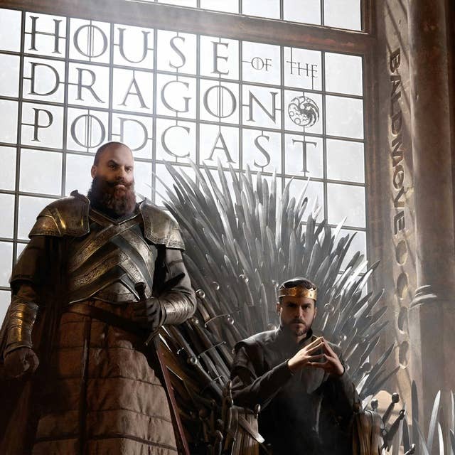 House of the Dragon - Jim, A.Ron, and Anthony's Season 2 Plans
