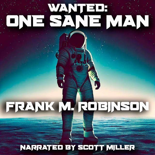 WANTED: One Sane Man by Frank M. Robinson - Author Frank M Robinson Short Stories