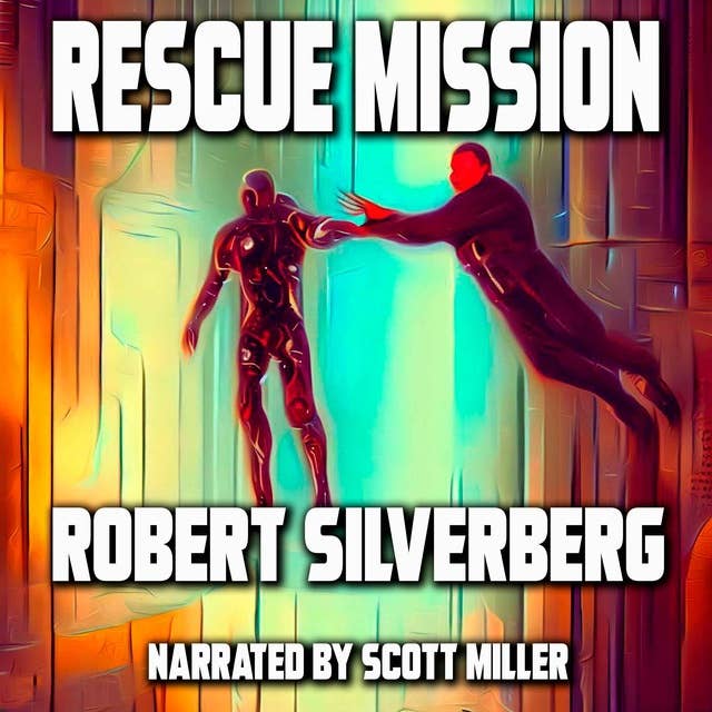 Rescue Mission by Robert Silverberg - Robert Silverberg Short Stories Sci Fi Audiobook