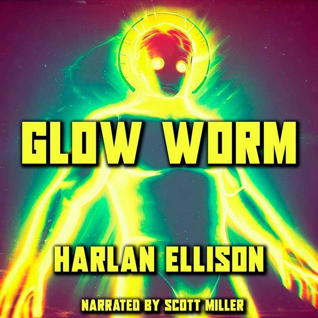 Glow Worm by Harlan Ellison - Harlan Ellison Short Stories