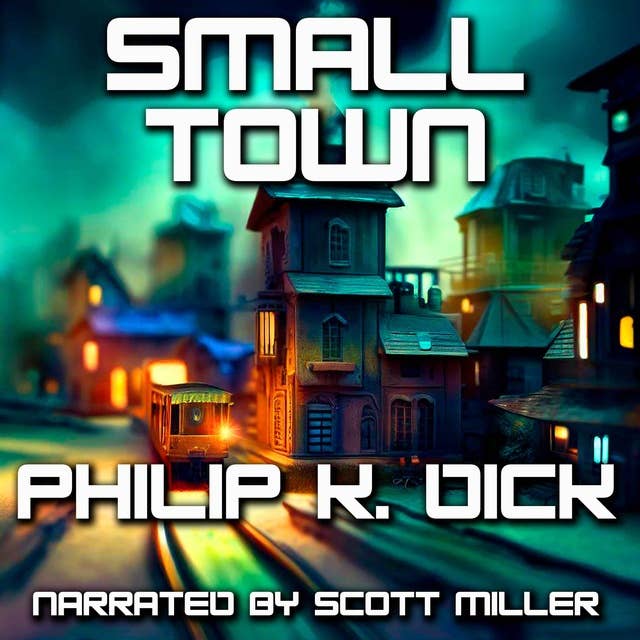 Small Town by Philip K. Dick - Philip K Dick Sci Fi Audiobook Short Story