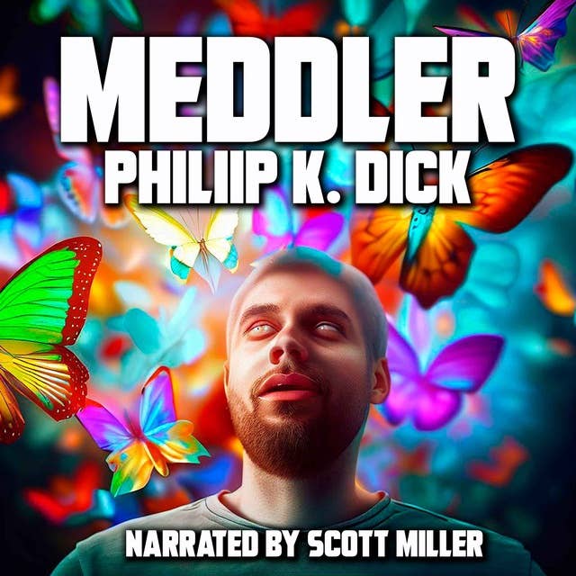 Meddler by Philip K. Dick - Philip K Dick Short Story Audiobook