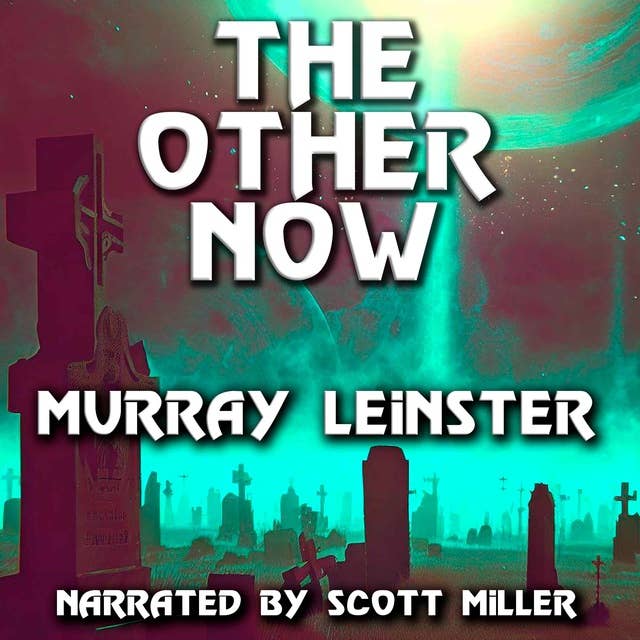 The Other Now by Murray Leinster - Sci-Fi Audiobook