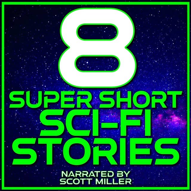 Super Short Sci-Fi Stories by Various Authors - Sci-Fi Short Stories