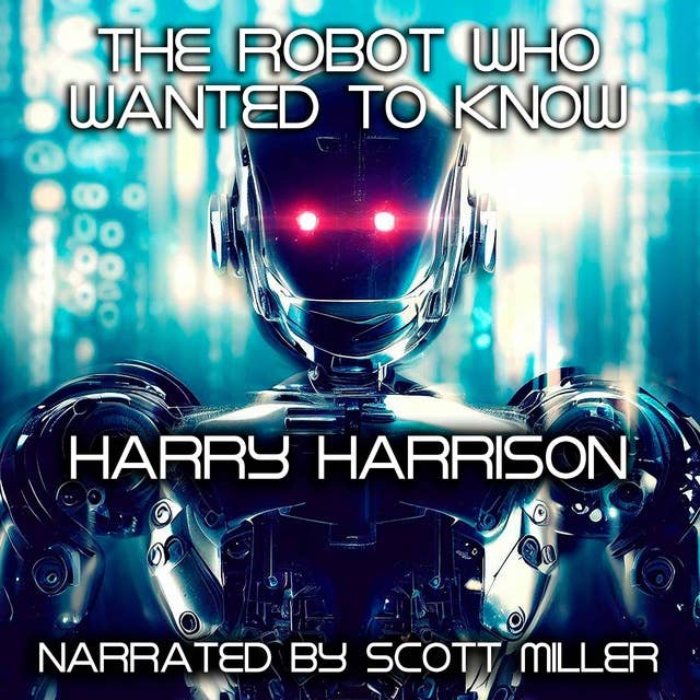 The Robot Who Wanted To Know by Harry Harrison and Wreck Off Triton by Alfred Coppel - At Least One Vintage Sci-Fi Short Story In Every Episode