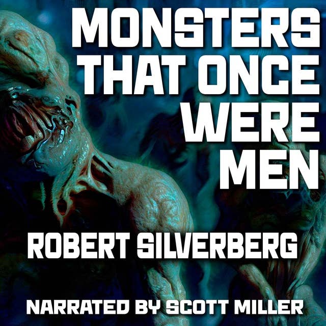 Monsters That Once Were Men by Robert Silverberg - Space Exploration Sci Fi Audiobook