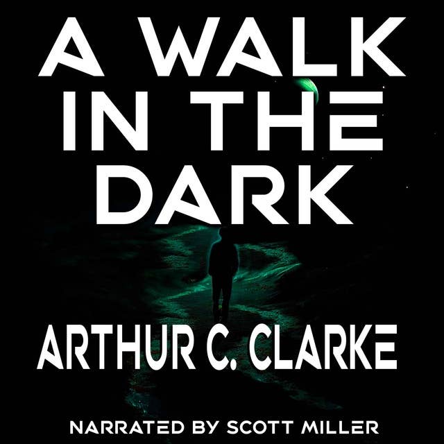 A Walk in the Dark by Arthur C. Clarke - Arthur C Clarke Short Stories