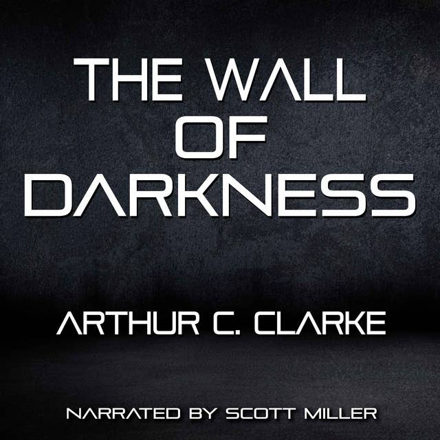 The Wall of Darkness by Arthur C. Clarke - Sci Fi Short Stories Audiobook
