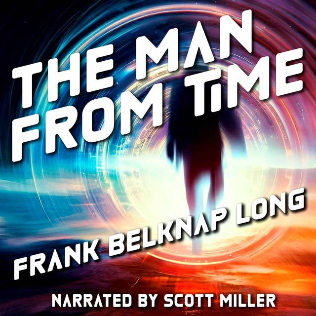 The Man From Time by Frank Belknap Long - Sci Fi Short Stories