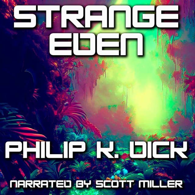 Strange Eden by Philip K. Dick - Philip K Dick Short Stories