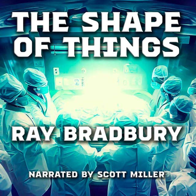 The Shape of Things by Ray Bradbury - Ray Bradbury Sci Fi