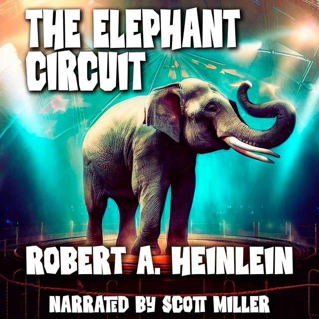The Elephant Circuit by Robert A. Heinlein - Science Fiction Short Story
