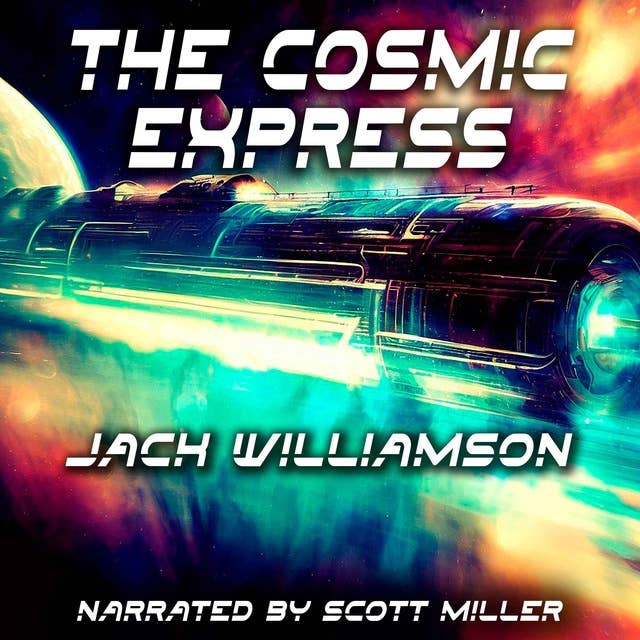 The Cosmic Express by Jack Williamson - Short Science Fiction Audiobooks