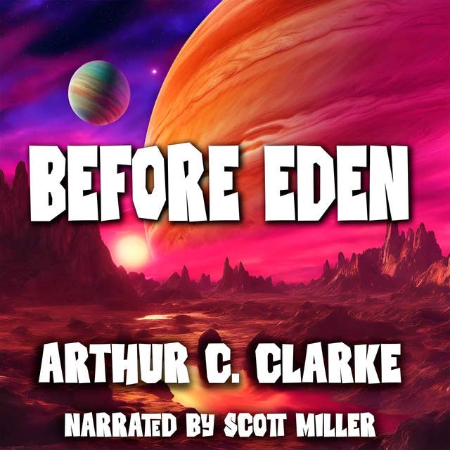 Before Eden by Arthur C. Clarke - Arthur C Clarke Short Stories