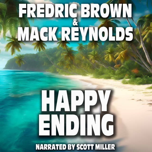 Happy Ending by Fredric Brown and Mack Reynolds - Science Fiction Short Stories