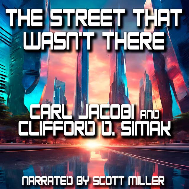 The Street That Wasn’t There by Carl Jacobi and Clifford D. Simak