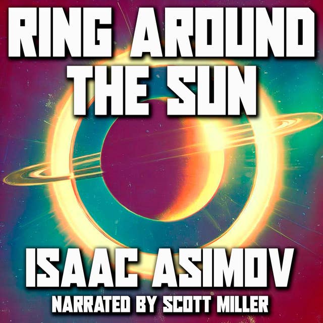 Ring Around the Sun by Isaac Asimov - Short Sci-Fi Story From the 1940s