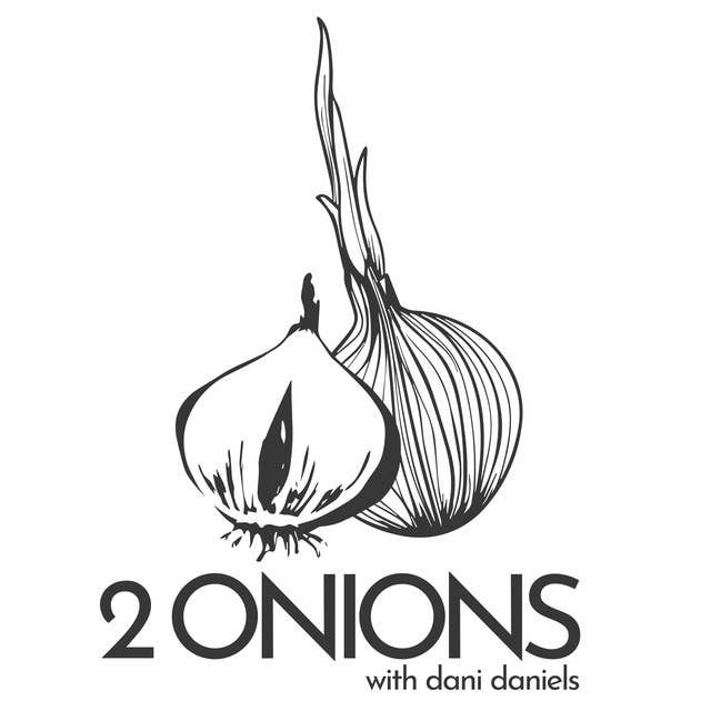 The Two Onions Podcast with Dani Daniels - Featuring Eva Lovia