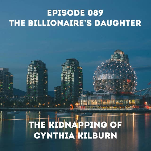 Billionaire’s Daughter: The Kidnapping of Cynthia Kilburn (BC)