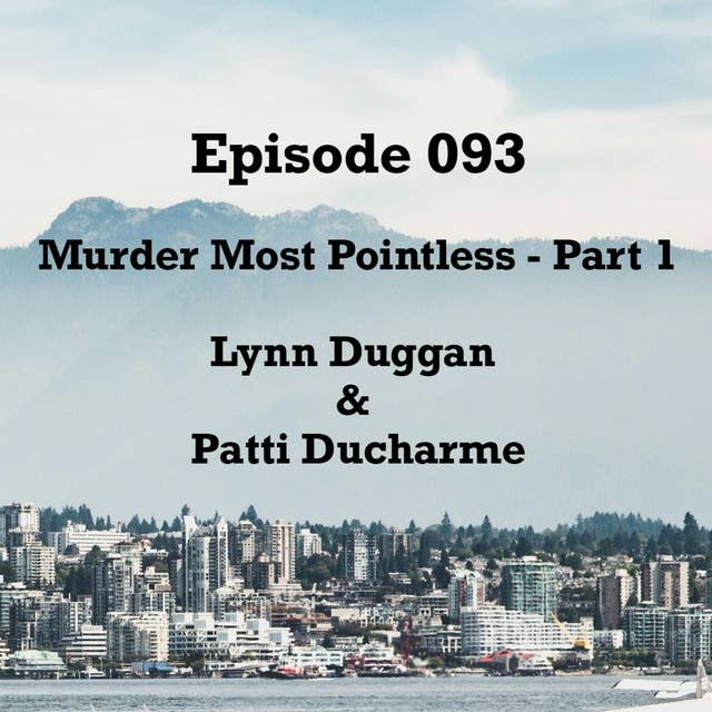 Part 1 - Murder Most Pointless - Lynn Duggan & Patti Ducharme (BC)