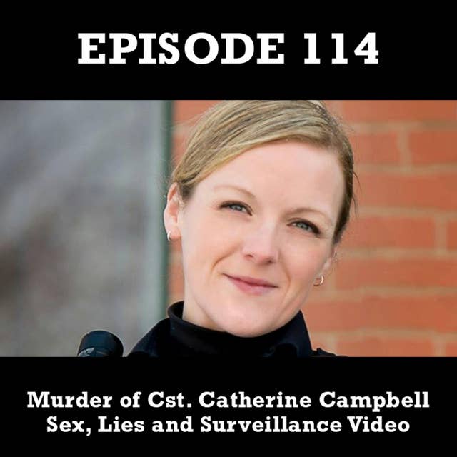 The Murder of Cst. Catherine Campbell - Sex, Lies and Surveillance Video (NS)