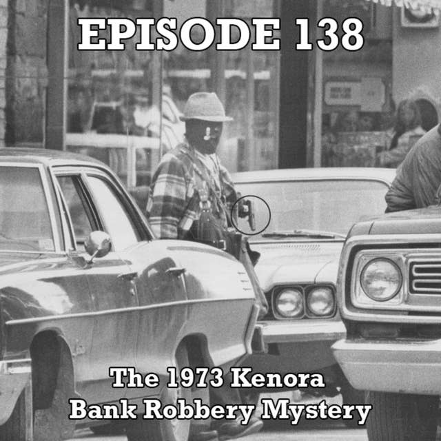 The 1973 Kenora Bank Robbery Mystery (ON)