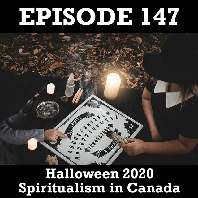Halloween 2020 – Spiritualism in Canada: Seances, Mediums and Spirits, Oh My!