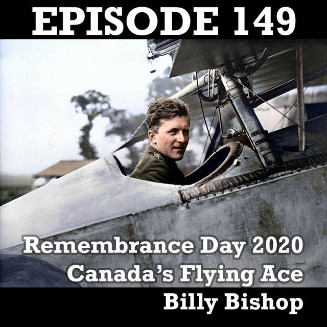 Remembrance Day 2020 – Canada’s Flying Ace, Billy Bishop