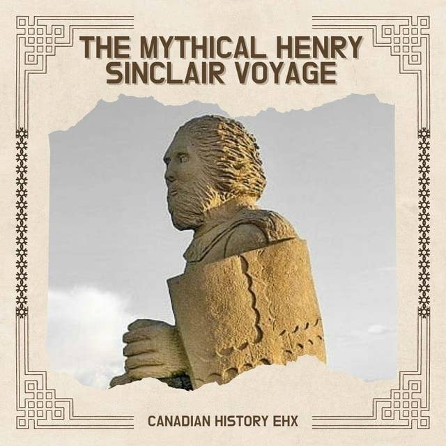 The Mythical Voyage of Henry Sinclair