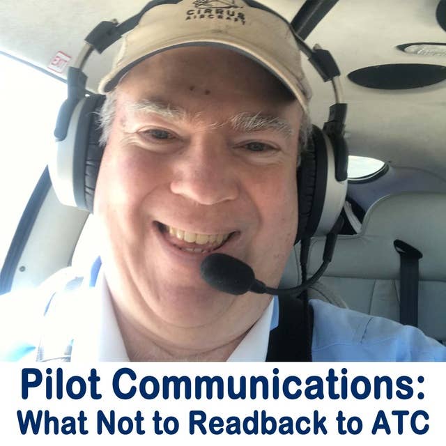98 Pilot Communications with ATC: What Not to Read Back to Controllers + General Aviation News
