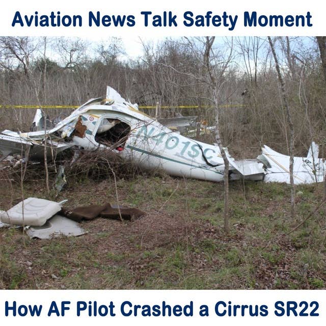 99 Air Force Pilot Crash in Cirrus SR22 - Safety Moment with Rob Mark