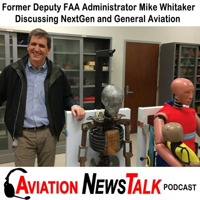 115 Former FAA Deputy Administrator on NextGen and General Aviation - Interview Mike Whitaker