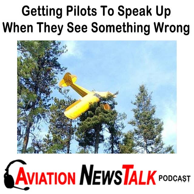 123 Getting Pilots To Speak Up When They See Something Wrong or Spot Risky Behavior + GA News