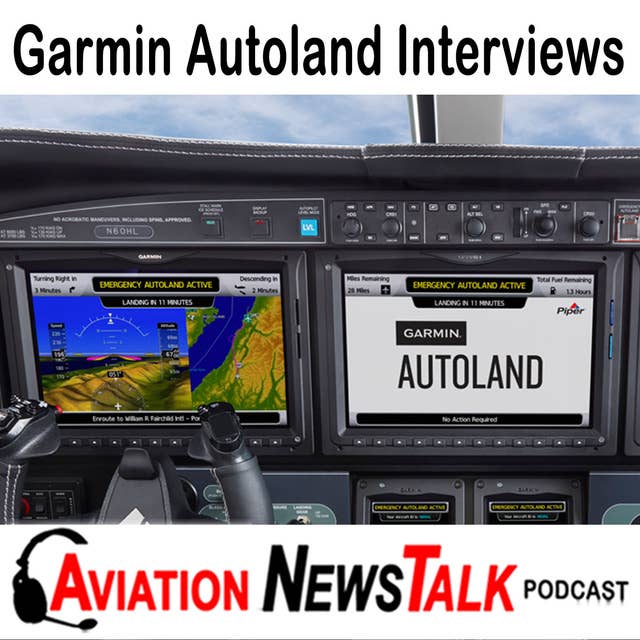 128 Garmin Autoland Interviews with the Garmin Engineers, Fire TFRs + GA News