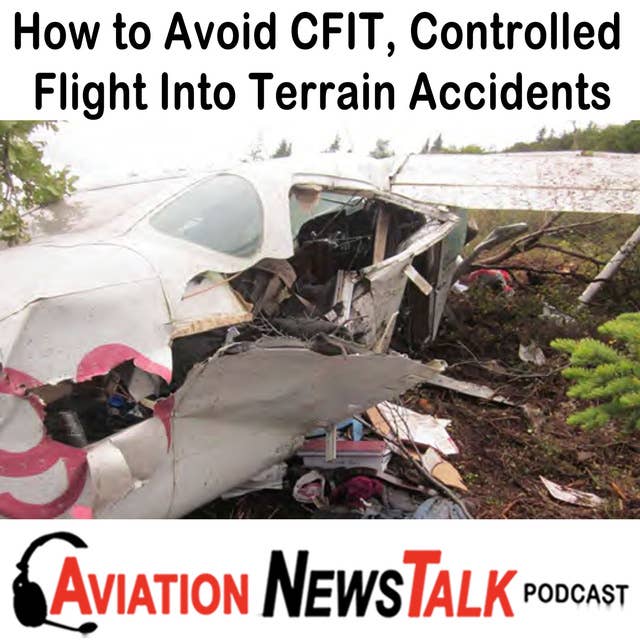 134 How to Avoid CFIT, Controlled Flight Into Terrain Accidents + GA News